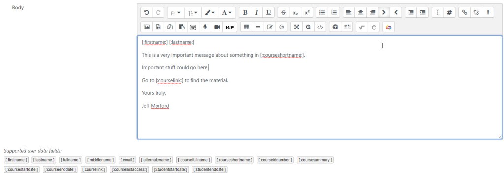 A message with the following text:
[:firstname:] [:lastname:]

This is a very important message about something in [:courseshortname:].

Important stuff could go here.

Go to [:courselink:] to find the material.

Yours truly,

Jeff Morford